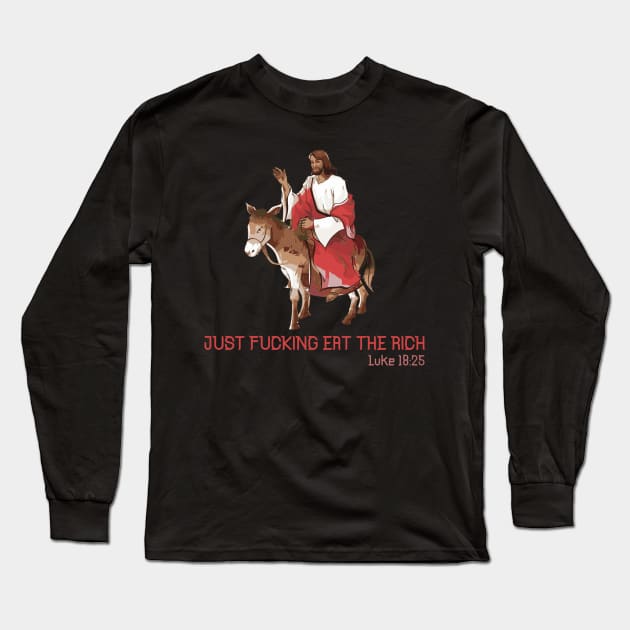 jesus says just fucking eat the rich Long Sleeve T-Shirt by remerasnerds